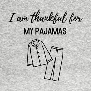 Thanksgiving T-shirt, I am thankful for, my pajamas T-Shirt